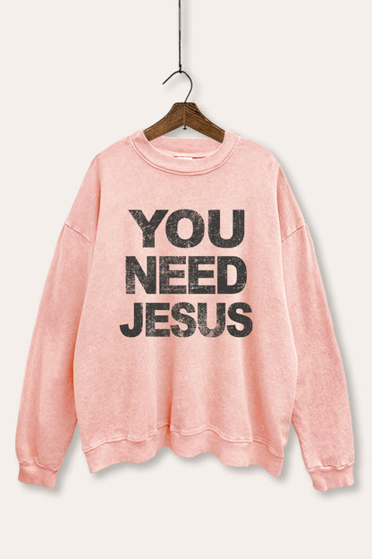 You Need Jesus Graphic Mineral Wash Sweatshirt
