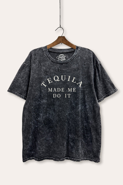 Tequila Made Me Do It Graphic Mineral Wash Distress Tee